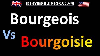 How to Pronounce Bourgeois VS Bourgeoisie [upl. by Hayward639]