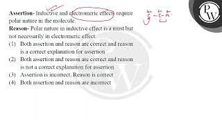 Assertion Inductive and electromeric effects require polar nature in the molecule Reason Pola [upl. by Jannery233]