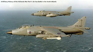 A Military History of the Falklands War Part 1 AirSea Battle in the South Atlantic [upl. by Brietta97]