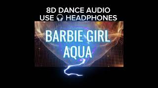 8D DANCE MUSIC  Barbie Girl  Aqua USE 🎧 FOR 8D EFFECTS 8daudios 8dmusic aqua barbiegirl [upl. by Laumas849]