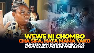 WEWE NI CHOMBO CHA SIFA HATA MAMA YAKO HAJUI ALIMBEBA NANI TUMBONI [upl. by Rochella]