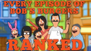 Ranking EVERY Episode of Bobs Burgers [upl. by Susette192]