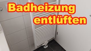 Badheizung entlüften Badheizkörper  so einfach gehts Anleitung [upl. by Alard243]