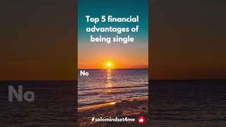 Top 5 financial advantages of being single solomindset4me facts happy newlife goals 2024 solo [upl. by Fortunio608]