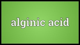 Alginic acid Meaning [upl. by Hesther810]