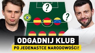 Odgadnij KLUB po JEDENASTCE NARODOWOŚCI Dodatkowa PRZESZKODA SZANSA na FULL PUNKTÓW [upl. by Turne]