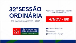 32ª Sessão Ordinária da Câmara Municipal de Bom DespachoMG  04112024 [upl. by Ecirb733]