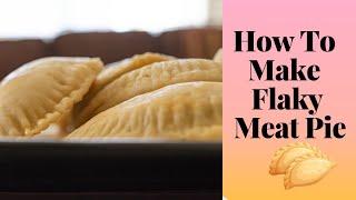 How To Make Flaky Meat Pie  Step By Step Tutorial For Beginners A Recipe By DinewithSianorkie [upl. by Tess502]