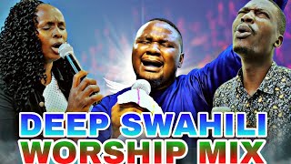 DEEP SWAHILI WORSHIP MIX 😭😭😭😭🔥🔥 [upl. by Brabazon927]