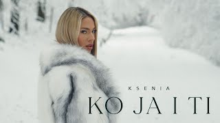 KSENIA  KO JA I TI OFFICIAL VIDEO [upl. by Enehpets]