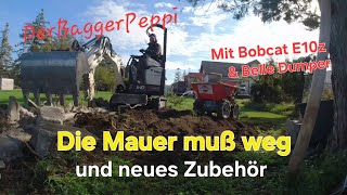 Die Mauer muß weg und neues Zubehör DerBaggerPeppi mit Bobcat E10z [upl. by Ailuig455]