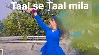 Taal se taal mila remix song dance ll choreography by Koushikee ll no copyright ll selected song💙💙 [upl. by Ahterod]