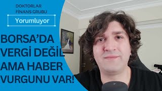 Borsada Vergi Değil  Haber Vurgunu Var [upl. by Ihsorih]