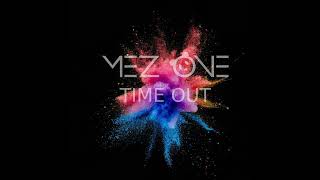 MEZ ONE  TIME OUT [upl. by Horatio]