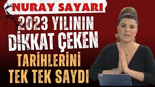 NURAY SAYARI 2023 YILININ DİKKAT ÇEKEN TARİHLERİNİ TEK TEK SAYDI BU TARİHLERDE [upl. by Elokyn928]