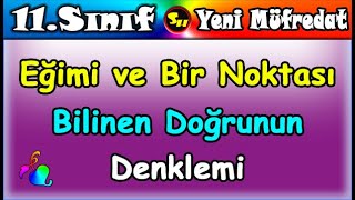 Eğimi ve Bir Noktası Bilinen Doğrunun Denklemi 11 Sınıf Matematik [upl. by Elakram]