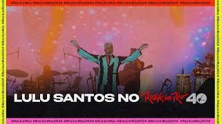 Lulu Santos no Rock in Rio 40 Anos WarnerMusicnoRockinRioBrasil [upl. by Eikcuhc]