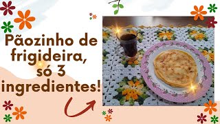 Pãozinho de frigideira só 3 ingredientes [upl. by Dominica442]