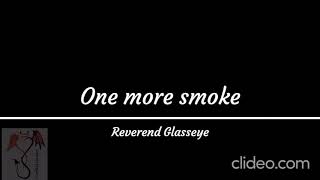 One more smoke Reverend Glasseye  letra en español [upl. by Omolhs]