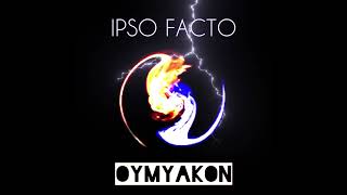 IPSO FACTO  Oymyakon [upl. by Melina]