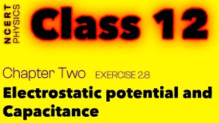 Exercise 28  Explained  Electrostatic Potential and Capacitance  NCERT Physics Class  12  jee [upl. by Yer]