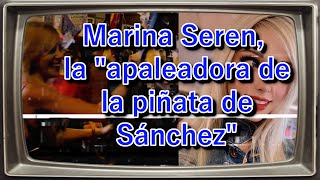 Marina Seren la quotapaleadora de la piñata de Sánchezquot [upl. by Aeslehc]