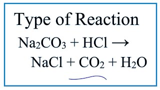 Type of Reaction for Na2CO3  HCl  NaCl  H2O  CO2 [upl. by Col]