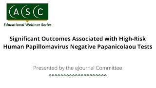 Significant Outcomes Associated with HighRisk Human Papillomavirus Negative Papanicolaou Tests [upl. by Daryn]