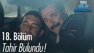 Tahir bulundu  Sen Anlat Karadeniz 18 Bölüm [upl. by Sayers321]