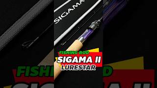 LURESTAR SIGAMA ll FISHING ROD [upl. by Amsirhc790]