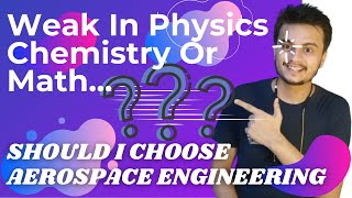 AerospaceWeak in Physics Chemistry or Math Should I Choose Aerospace or Aeronautical engineering [upl. by Jasik]