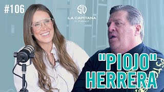 LA CAPITANA EL PODCAST quotPIOJOquot HERRERA 106 [upl. by Inavoy]