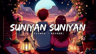 Suniyan Suniyan Slowed  Reverb  HEART BEATS [upl. by Channa520]