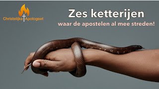 Zes Ketterijen waar de Apostelen al mee streden in het Nieuwe Testament [upl. by Marl846]