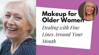 Makeup for Older Women Dealing with Lines and Wrinkles Around Your Mouth [upl. by Alcott]