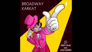 Broadway Karkat  Somebody To Love [upl. by Tiossem231]