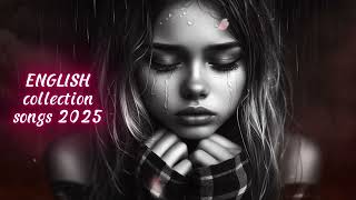 Top Heartfelt English Sad Songs Collection  Ultimate Playlist for Broken Hearts amp Emotional Moments [upl. by Placida]