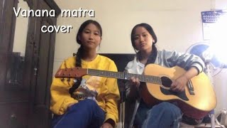 Vanana matra  John chamling rai cover by Shrinkhala and Ruth [upl. by Huckaby537]