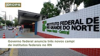 Governo federal anuncia três novos campi de institutos federais no RN [upl. by Raji869]