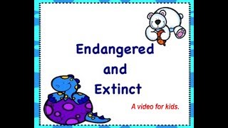 Endangered and Extinct Animals Video for Kids [upl. by Lole768]