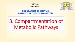 Compartmentation of Metabolic Pathways  Regulation of enzyme part 3  Enzyme 31 [upl. by Nnaxor]