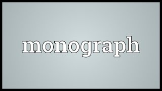 Monograph Meaning [upl. by Neeluqcaj]