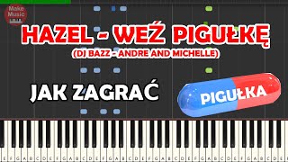 HAZEL Weź pigułkę  Piano Cover  Jak zagrać  DJ Bazz Andre and Michelle [upl. by Queridas]