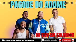 PAGODE DO ADAME  AO VIVO EM SALVADOR 2024 [upl. by Selrhc]