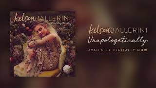 Kelsea Ballerini  Unapologetically Official Audio [upl. by Dulce]