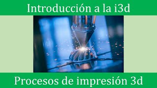 Procesos de manufactura aditiva  Introducción a la impresión 3d [upl. by Lavelle]