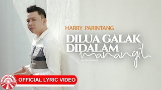 Harry Parintang  Dilua Galak Didalam Manangih Official Lyric Video HD [upl. by Gnav]