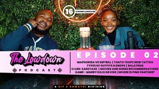 THE LOWDOWN PODCAST EP2  Maphorisa vs Sir Trill Thupz Tat Clubs Sabotage Where is Pink Panther [upl. by Aneryc]