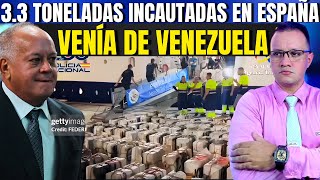 ESPAÑA INCAUTA 3300 KG DE DRGA PROVENIENTES DE VENEZUELA ¿DIOSDADO ÉSO TAMBIÉN ERA DE MCM Y EGU [upl. by Tahmosh]