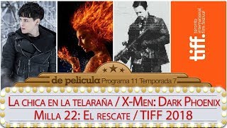 DE PELICULA  programa de TV de Cine  La chica en la telaraña  TIFF 2018  XMen Dark Phoenix [upl. by Eanad]